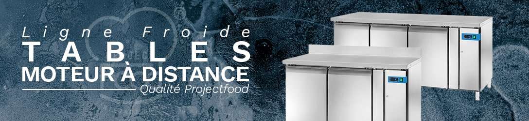 TABLES RÉFRIGÉRÉES AVEC MOTEUR À DISTANCE