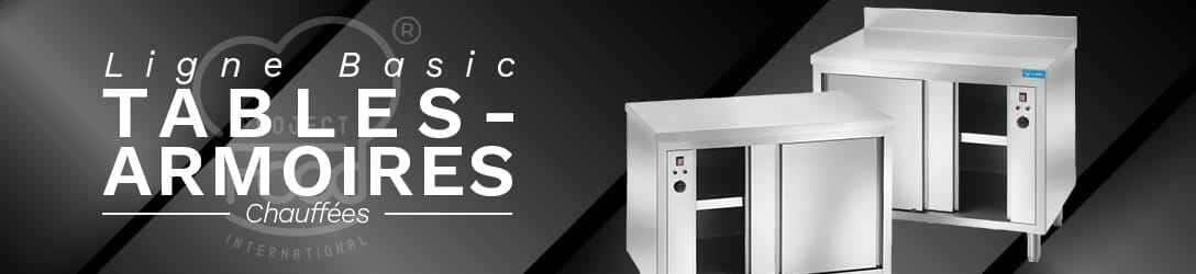 TABLES-ARMOIRES CHAUFFÉES