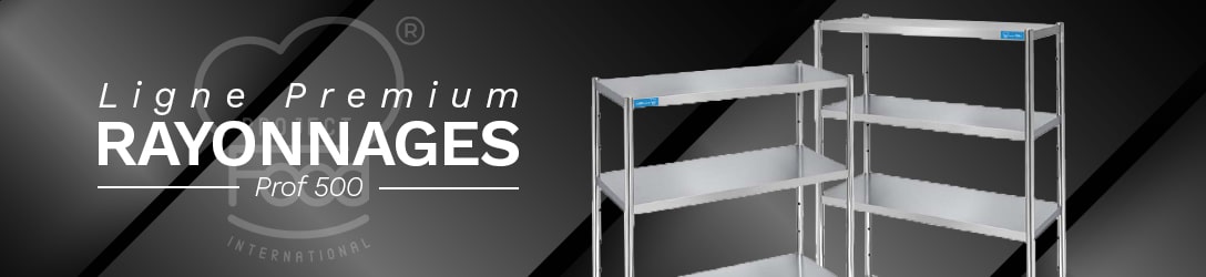 RAYONNAGES PROF. 500 LIGNE PREMIUM